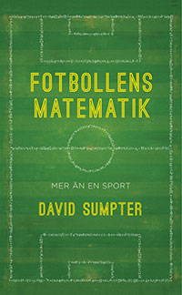 Fotbollens matematik : Mer än en sport -- så analyserar du matcher, spelare och odds